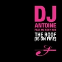 Dj Antoine - The Roof (Is On Fire) '2005