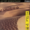 Pond (2) - Auf Der Seidenstrasse '1986