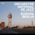 Orchestre National De Jazz - Europa Berlin '2015