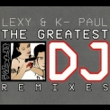 Lexy & K-paul - The Greatest Dj (remixes) '1999
