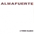 Almafuerte - A Fondo Blanco '1999
