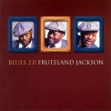 Fruteland Jackson - Blues 2.0 '2003