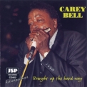 Carey Bell - Brought Up The Hard Way '1998