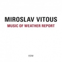 Miroslav Vitous  - Music Of Weather Report  '2016