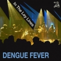 Dengue Fever - In The Ley Lines '2009