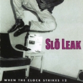 Slo Leak - When The Clock Strikes 12 '1999