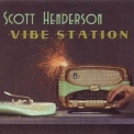 Scott Henderson - Vibe Station '2015