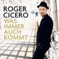 Roger Cicero - Was Immer Auch Kommt '2014