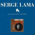 Serge Lama - Les Ballons Rouges (1964-67) '1997