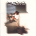 Duncan Browne - Songs Of Love And War '1993