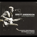 Brett Anderson - Live At Union Chapel (2CD) '2007