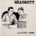 Headbutt - Pissing Down '1993