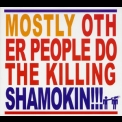 Mostly Other People Do The Killing - Shamokin!!! '2007