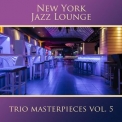 New York Jazz Lounge - Trio Masterpieces, Vol. 5 '2017