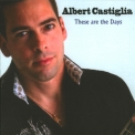 Albert Castiglia - These Are The Days '2008