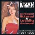 Raymen, The - Garbaged, Littered And Totally Destroyed '2000