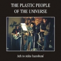 The Plastic People Of Universe - Ach To Statu Hanobeni '2000