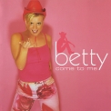 Betty - Come To Me '2001