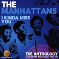Manhattans, The - I Kinda Miss You - The Anthology: Columbia Records 1973-87 (CD2) '2017