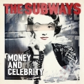 Subways, The - Money And Celebrity (2CD) '2011