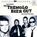 The Tremolo Beer Gut - Qui Le Fuck Vous '2008