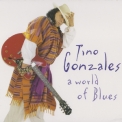 Tino Gonzales - A World Of Blues '2002