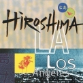 Hiroshima - L.A. '1994