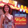 Abbie Gardner - Wishes An A Neon Sign '2018