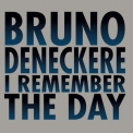 Bruno Deneckere - I Remember The Day '2018