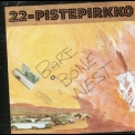 22 Pistepirkko - Bare Bone Nest '1989