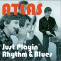 Atlas - Just Playin’ Rhythm & Blues '2017