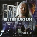 Metamorfosi - La Chiesa Delle Stelle - Live In Rome '2011