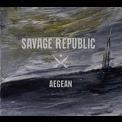 Savage Republic - Aegean '2014
