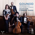 Quatuor Cambini-Paris - Gounod: Complete String Quartets '2018