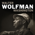 Walter ''Wolfman'' Washington - My Future Is My Past '2018