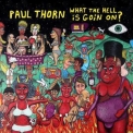 Paul Thorn - What The Hell Is Goin' On? '2012