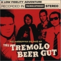 The Tremolo Beer Gut - The Inebriated Sounds Of '1999