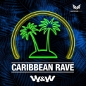 W&W - Caribbean Rave  '2016