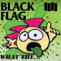 Black Flag - What The... '2013