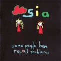 Sia - Some People Have Real Problems '2008