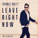 Thomas Rhett - Leave Right Now (The Remixes) '2018