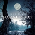 Phil Thornton - Light Of The Forest Moon '2018