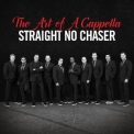 Straight No Chaser - The Art Of A Cappella (2CD) '2016