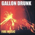 Gallon Drunk - Fire Music '2002
