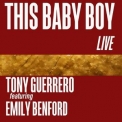 Tony Guerrero - This Baby Boy (Live) '2017