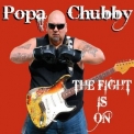 Popa Chubby - The Fight Is On '2010