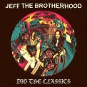 Jeff The Brotherhood - Dig The Classics '2014