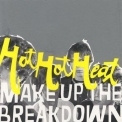 Hot Hot Heat - Make Up The Breakdown '2005