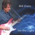 Bob Evans - See The Light '2003