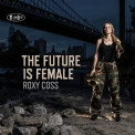 Roxy Coss - The Future Is Female '2018